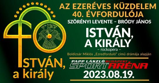 István a Király - Az ezeréves küzdelem 40. évfordulója