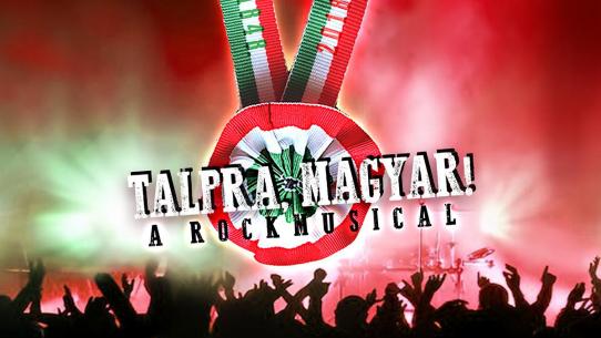 TALPRA, MAGYAR! - rockmusical